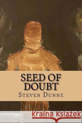 Seed of Doubt Steven Dunne 9781727446258