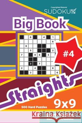 Sudoku Big Book Straights - 500 Hard Puzzles 9x9 (Volume 4) Dart Veider 9781727453089