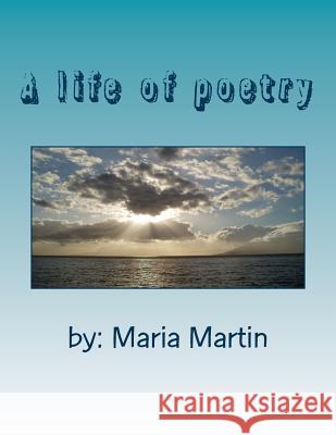 The Poetry of Maria Martin Maria Martin 9781727457360 Createspace Independent Publishing Platform