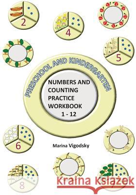 Preschool and Kindergarten Numbers and Counting Practice Workbook 1-12 Marina Vigodsky 9781727460094 Createspace Independent Publishing Platform