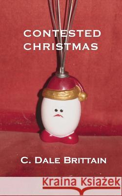 Contested Christmas C. Dale Brittain 9781727466904
