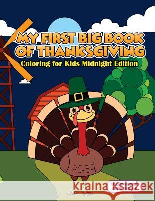 Toddler Coloring Books Ages 1-3: My First Big Book Of Thanksgiving Coloring For Kids Midnight Edition: Thanksgiving Coloring Book For Children, Turkey Annie Clemens 9781727468885