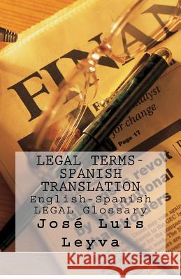 Legal Terms-Spanish Translation: English-Spanish Legal Glossary Jose Luis Leyva 9781727471755 Createspace Independent Publishing Platform