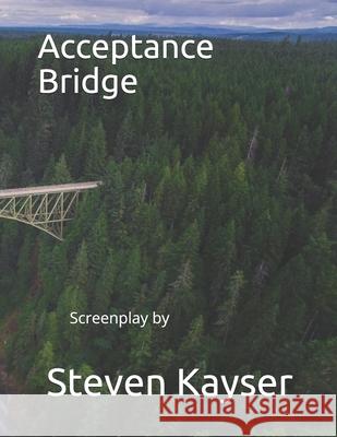 Acceptance Bridge Steven Kayser 9781727473469 Createspace Independent Publishing Platform