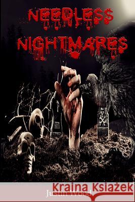 Needless Nightmares Justin Wood 9781727473650 Createspace Independent Publishing Platform