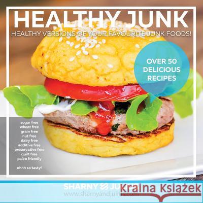 Healthy Junk 1: Healthy versions of your favourite junk foods! Kieser, Sharnyandjulius 9781727482560