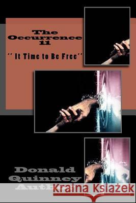 The Occurrence 11: '' It Time to Be Free'' Donald James Quinney 9781727483888
