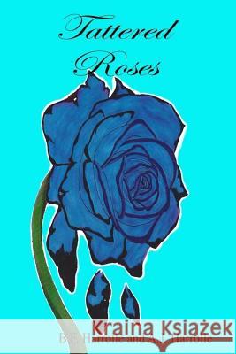 Tattered Roses B. F. Harrolle 9781727486971 Createspace Independent Publishing Platform