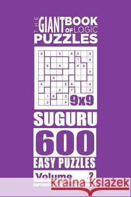 The Giant Book of Logic Puzzles - Suguru 600 Easy Puzzles (Volume 2) Mykola Krylov 9781727488715 Createspace Independent Publishing Platform