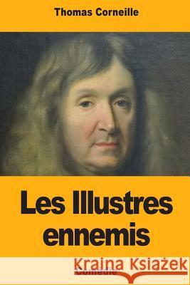 Les Illustres ennemis Thomas Corneille 9781727489514