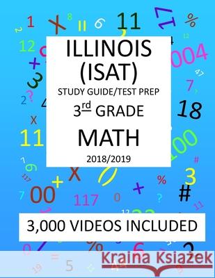 3rd Grade ILLINOIS ISAT 2019 MATH Test Prep: 3rd Grade ILLINOIS STANDARDS ACHIEVEMENT TEST, Test Prep/Study Guide Mark Shannon 9781727489927