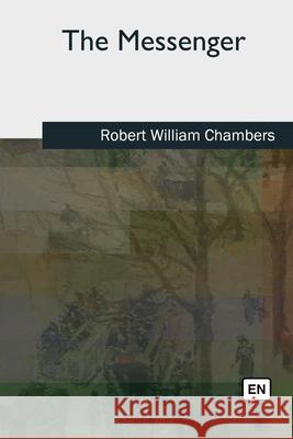 The Messenger Robert William Chambers 9781727491623 Createspace Independent Publishing Platform