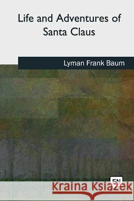 Life and Adventures of Santa Claus Lyman Frank Baum 9781727492231 Createspace Independent Publishing Platform