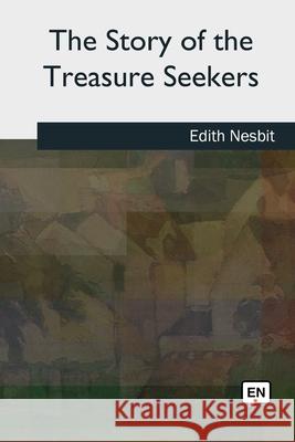 The Story of the Treasure Seekers Edith Nesbit 9781727492248 Createspace Independent Publishing Platform