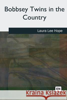 The Bobbsey Twins in the Country Laura Lee Hope 9781727494624 Createspace Independent Publishing Platform