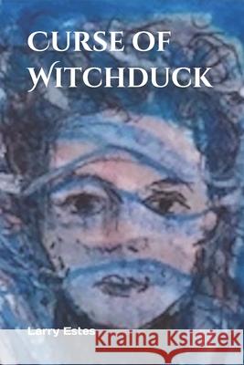 Curse of Witchduck Larry Estes 9781727496215