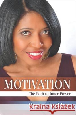 Motivation: The Path to Inner Power Sonya Jenkins 9781727496970 Createspace Independent Publishing Platform