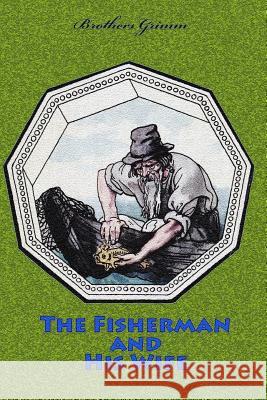 The Fisherman and His Wife Brothers Grimm 9781727498950