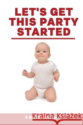 Let's Get This Party Started Donald Gorbach 9781727505726