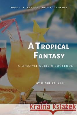 A Tropical Fantasy Michelle Lynn 9781727508109 Zen Brand LLC