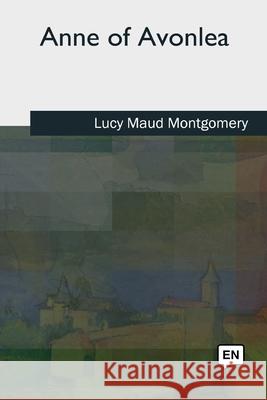 Anne of Avonlea Lucy Maud Montgomery 9781727510508