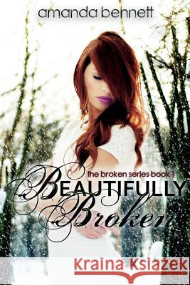 Beautifully Broken Amanda Bennett 9781727517347