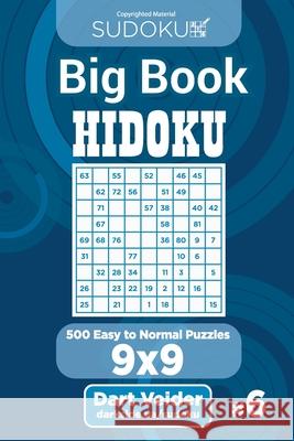 Sudoku Big Book Hidoku - 500 Easy to Normal Puzzles 9x9 (Volume 6) Dart Veider 9781727521139