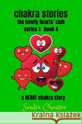 chakra stories: the lonely hearts' club - series 1: book 4 Chaussee, Sandra M. 9781727524741 Createspace Independent Publishing Platform