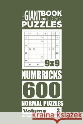 The Giant Book of Logic Puzzles - Numbricks 600 Normal Puzzles (Volume 3) Mykola Krylov 9781727526196 Createspace Independent Publishing Platform