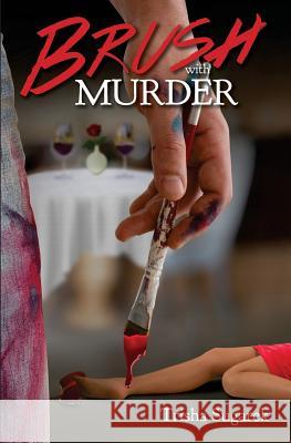 Brush with Murder Trisha Sugarek 9781727528695 Createspace Independent Publishing Platform