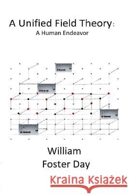 A Unified Field Theory (colored print) Day, William Foster 9781727531022 Createspace Independent Publishing Platform