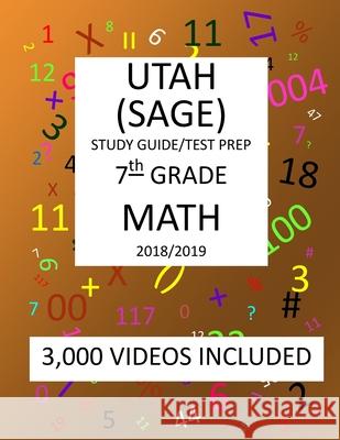 7th Grade UTAH SAGE 2019 MATH Test Prep: 7TH Grade UTAH STUDENT ASSESSMENT of GROWTH and EXCELLENCE, 2019 MATH, Test Prep/Study Guide Mark Shannon 9781727532517