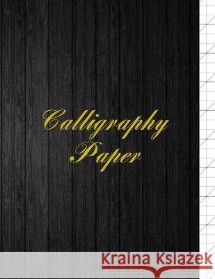 Calligraphy Paper: Slanted Calligraphic Writing for Experienced and Beginner Calligraphers - Blank Write In & Practice Typography Hand Le Rocks Speciality Stationery 9781727534146 Createspace Independent Publishing Platform