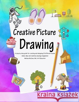 Creative Picture Drawing Melissa McCune 9781727535624