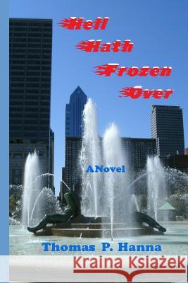 Hell Hath Frozen Over Thomas P. Hanna 9781727536447 Createspace Independent Publishing Platform