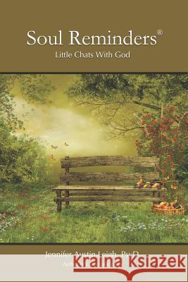 Soul Reminders: Little Chats with God Jennifer Austin Leig 9781727536508