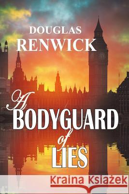 A Bodyguard of Lies Douglas Renwick 9781727537277