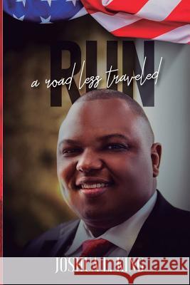 Run: A Road Less Traveled Joshua L. King 9781727538342 Createspace Independent Publishing Platform