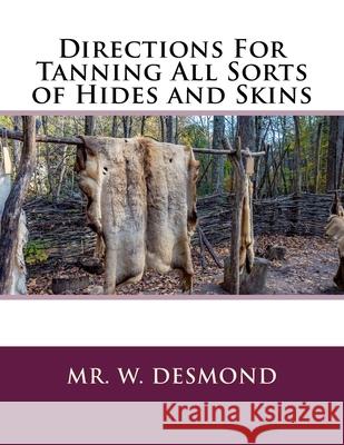 Directions For Tanning All Sorts of Hides and Skins Roger Chambers W. Desmond 9781727548983 Createspace Independent Publishing Platform