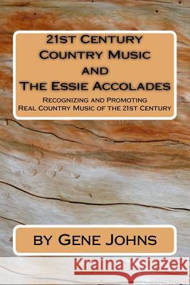 21st Century Country Music: and the Essie Accolades Johns, Gene 9781727552133 Createspace Independent Publishing Platform