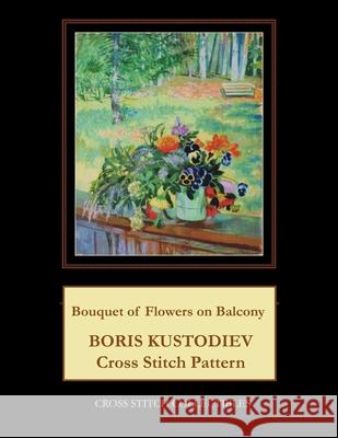 Bouquet of Flowers on Balcony: Boris Kustodiev Cross Stitch Pattern Cross Stitch Collectibles Kathleen George 9781727552478 Createspace Independent Publishing Platform