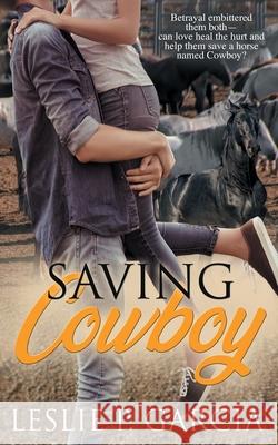 Saving Cowboy Leslie P. Garcia 9781727553550