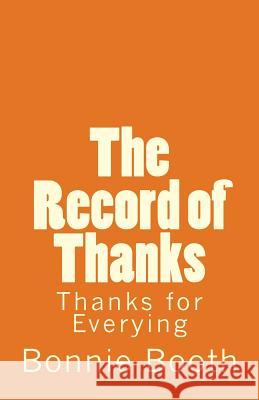 The Record of Thanks: Thanks for Everything Booth, Bonnie 9781727557824
