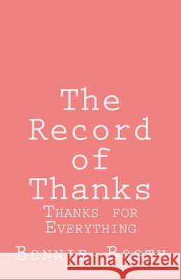 The Record of Thanks: Thanks for Everything Bonnie Booth 9781727558111