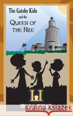 The Gatsby Kids and the Queen of the Nile Brian G Michaud, Clare Letendre 9781727563238 Createspace Independent Publishing Platform