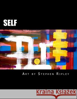 Self Stephen Ripley 9781727564235 Createspace Independent Publishing Platform
