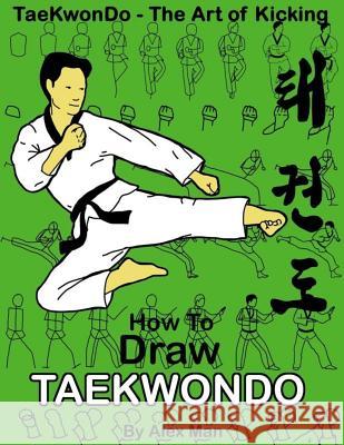 How to draw Taekwondo Man, Alex 9781727569230