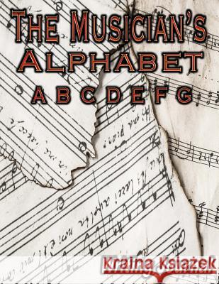 The Musician's Alphabet Writing Journal 9781727569636 Createspace Independent Publishing Platform