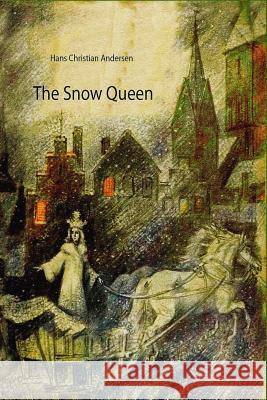 The Snow Queen Hans Christian Andersen 9781727574050
