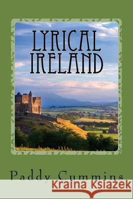 Lyrical Ireland: Selected Poems Paddy Cummins 9781727588927 Createspace Independent Publishing Platform